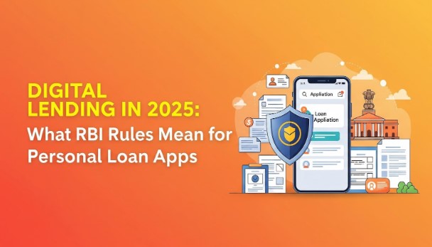 Digital Lending in 2025: What New RBI Rules Mean for Personal Loan Apps Loan apps